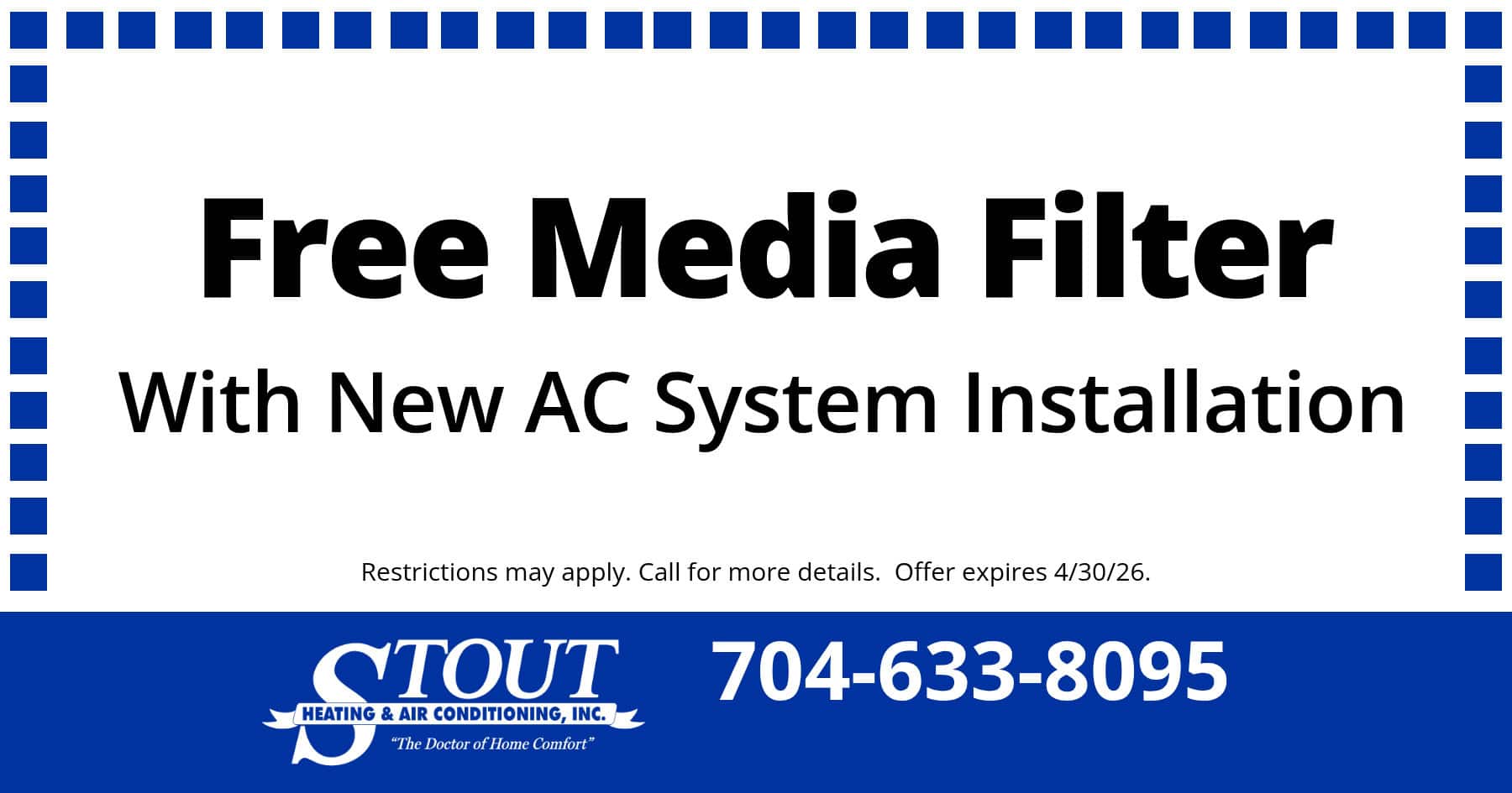 Free media filter with new AC system installation. Restrictions may apply. Call for more details. Offer expires 04/30/2026.
